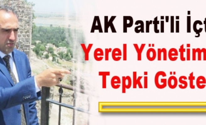 AK Parti'li İçten Yerel Yönetimlere Tepki Gösterdi