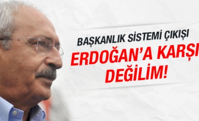 CHP Lideri Kılıçdaroğlu'ndan Başkanlık Sistemi çıkışı