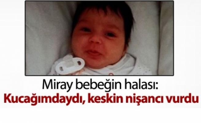 Cizre'de öldürülen Miray bebeğin halası: Kucağımdaydı, keskin nişancı vurdu