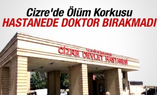 Cizre'de Ölüm Korkusu Doktor Bırakmadı