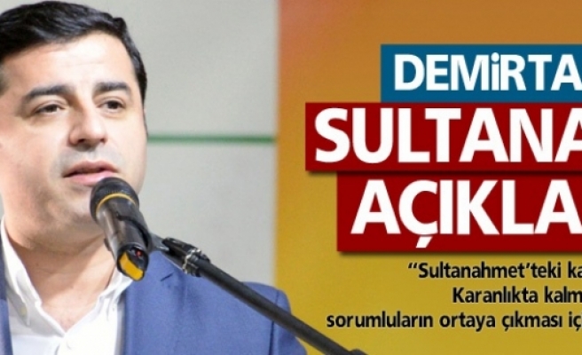 Demirtaş’tan Sultanahmet açıklaması: 'Kınıyoruz'