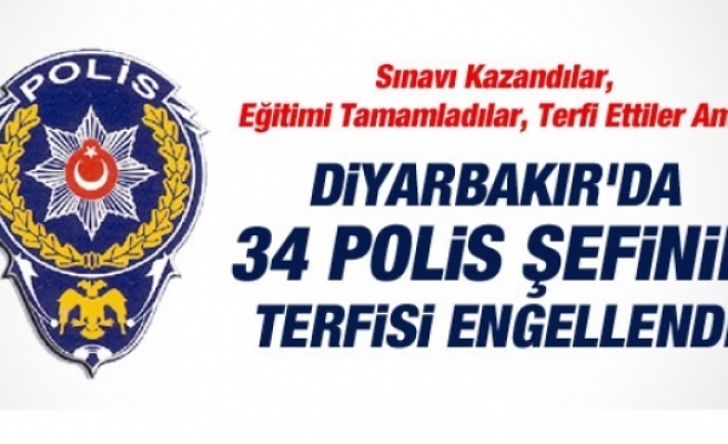 DİYARBAKIR'DA 34 POLİS ŞEFİNE TERFİ ENGELİ