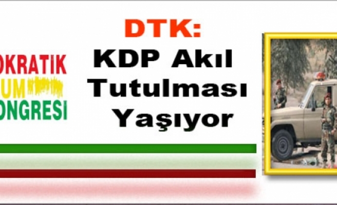 DTK: KDP Akıl Tutulması Yaşıyor