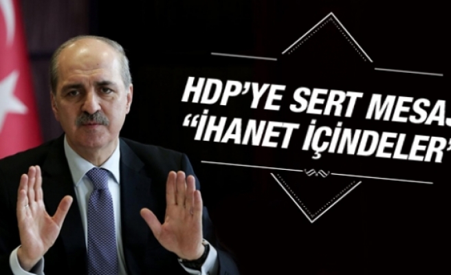 Kurtulmuş'tan HDP'ye olay ihanet göndermesi