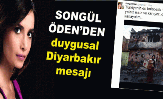 Songül Öden'den duygusal Diyarbakır mesajı