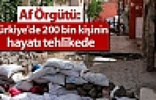 Af Örgütü: Türkiye'de 200 bin kişinin hayatı...