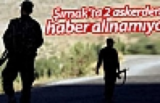 Şırnak'ta 2 uzman çavuştan haber alınamıyor