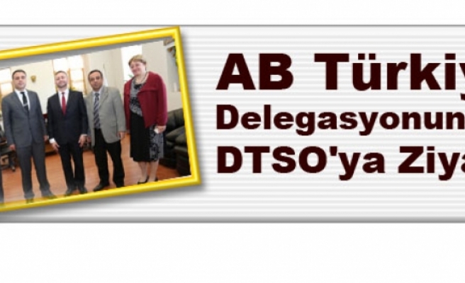 AB Türkiye Delegasyonundan DTSO'ya Ziyaret