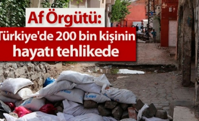 Af Örgütü: Türkiye'de 200 bin kişinin hayatı tehlikede