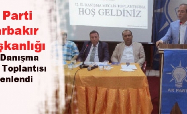 AK Parti Diyarbakır İl Başkanlığı 12. İl Danışma Meclisi Toplantısı Düzenlendi
