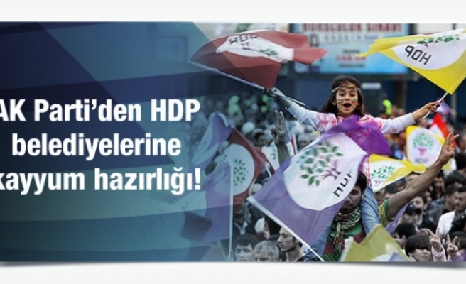 AK Parti'den HDP belediyelerine kayyum hazırlığı!