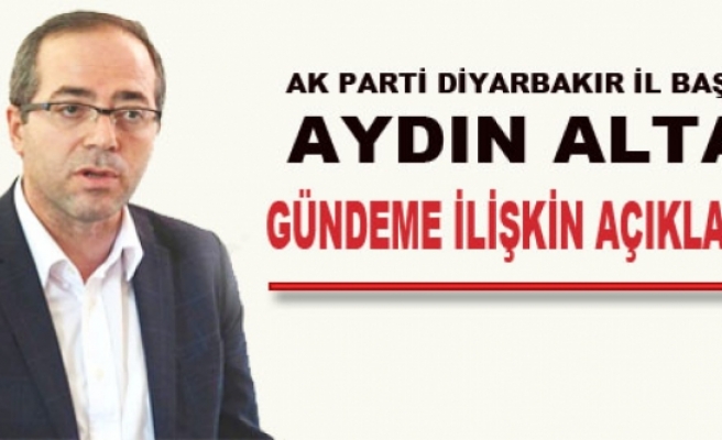 AK Parti'li Altaç'tan Gündeme İlişkin Değerlendirme