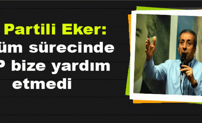 AK Partili Eker: Çözüm sürecinde HDP bize yardım etmedi