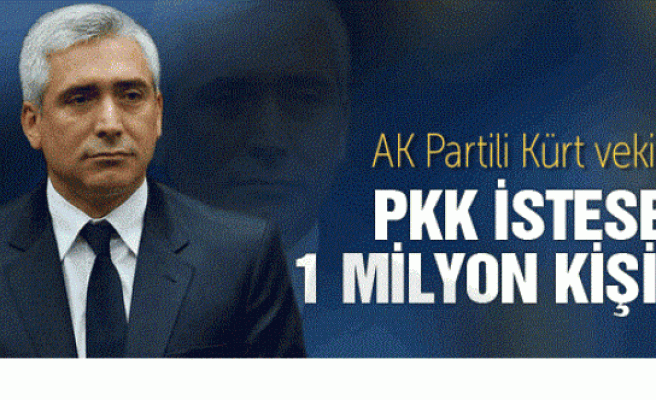 AK Parti'li Ensarioğlu: PKK istese 1 milyon insan...