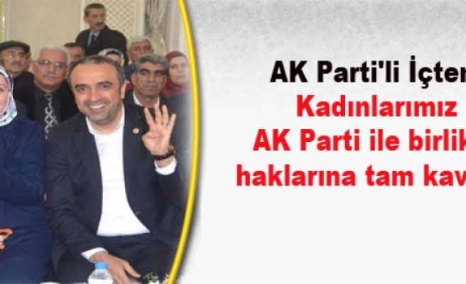 AK Parti'li İçten: Kadınlarımız AK Parti ile birlikte haklarına tam kavuştu