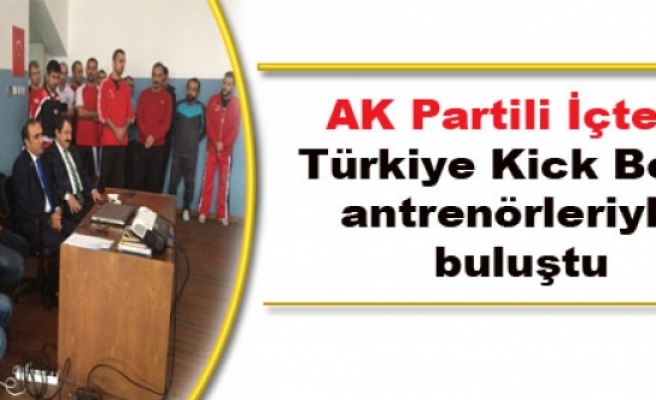 AK Partili İçten, Türkiye Kick Boks antrenörleriyle buluştu
