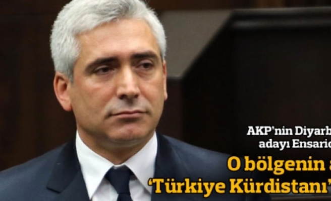 AKP'li Ensarioğlu: Türkiye'de Kürtlerin yaşadığı yer Kürdistan'dır