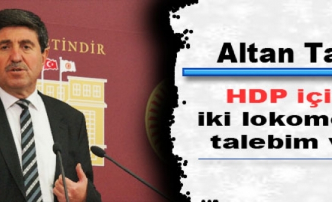 Altan Tan: HDP için iki lokomotif talebim var