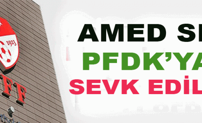 AMED SF PFDK’YA SEVK EDİLDİ