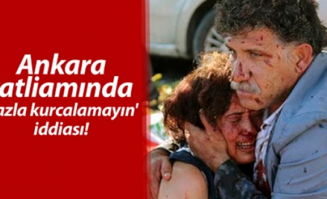 Ankara katliamında 'fazla kurcalamayın' iddiası!