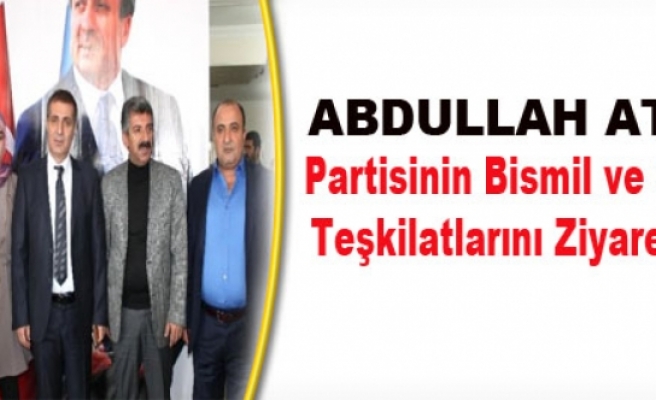 Atik, Partisinin Bismil ve Çınar Teşkilatlarını Ziyaret Etti