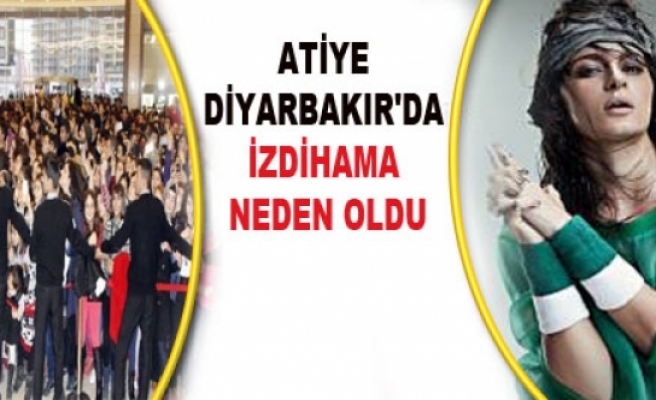 Atiye Diyarbakır'ı Salladı