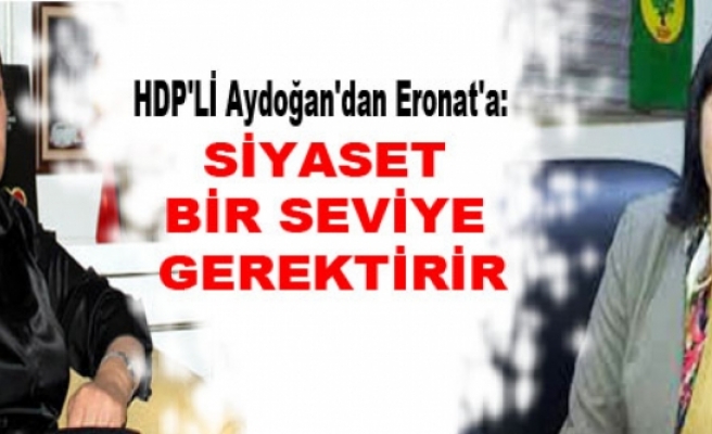 Aydoğan'dan Eronat'a: Siyaset bir seviye gerektirir