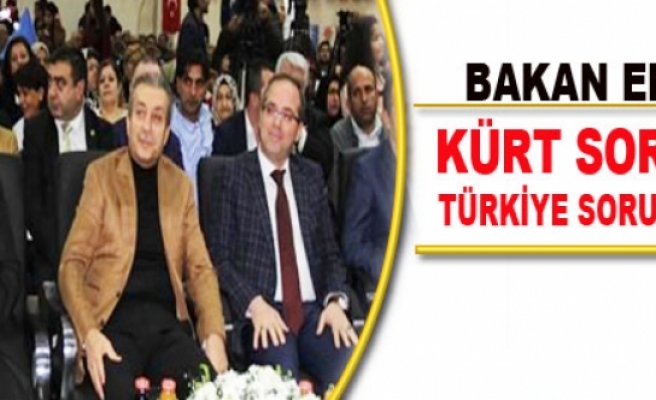 Bakan Eker: Kürt Sorunu Türkiye Sorunudur
