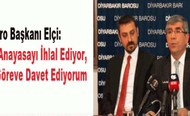 Baro Başkanı Elçi: Erdoğan Anayasayı İhlal Ediyor, Yargıyı Göreve Davet Ediyorum