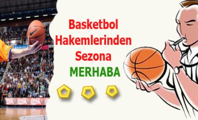 Basketbol Hakemlerinden Sezona ‘merhaba’