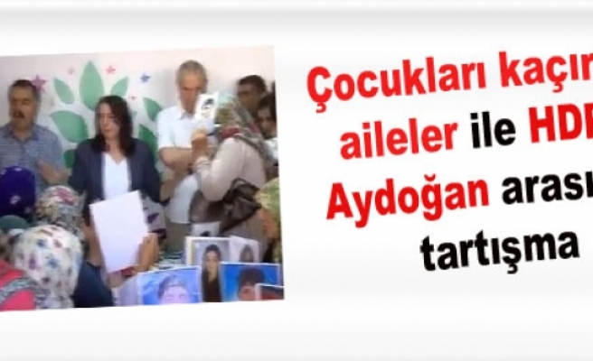 Çocukları kaçırılan aileler ile HDP'li Aydoğan arasında tartışma 