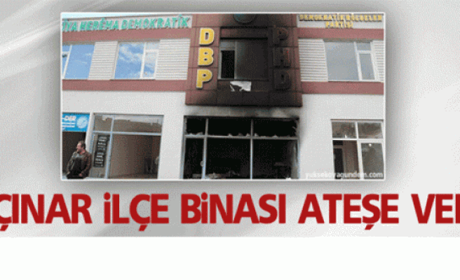 DBP Çınar ilçe binası ateşe verildi