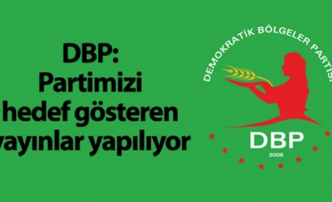 DBP: Partimiz hedef gösteriliyor