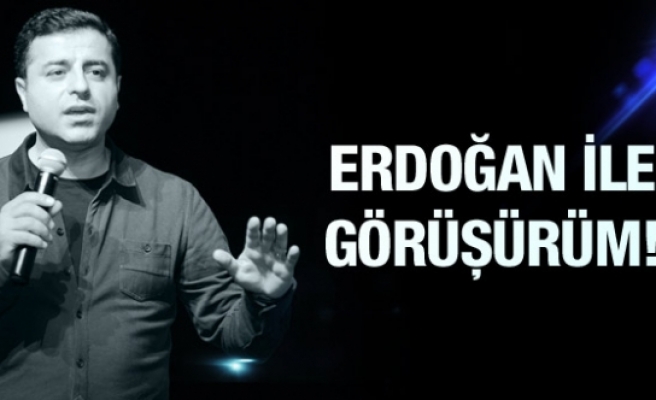 Demirtaş Erdoğan'la görüşmek mi istiyor flaş açıklama