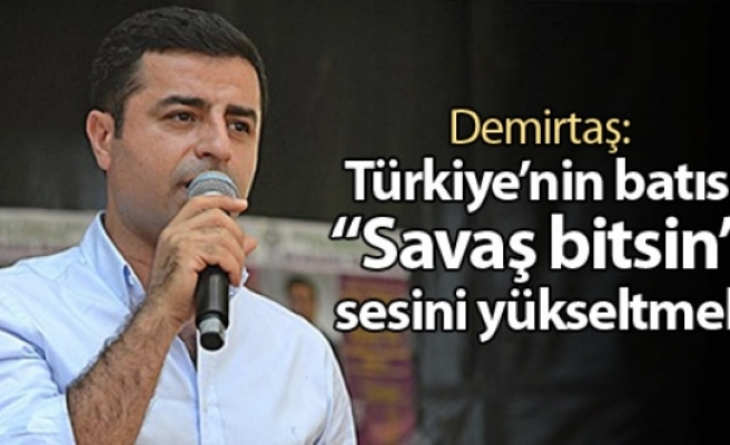 Demirtaş: Türkiye’nin batısı “Savaş bitsin” sesini yükseltmeli