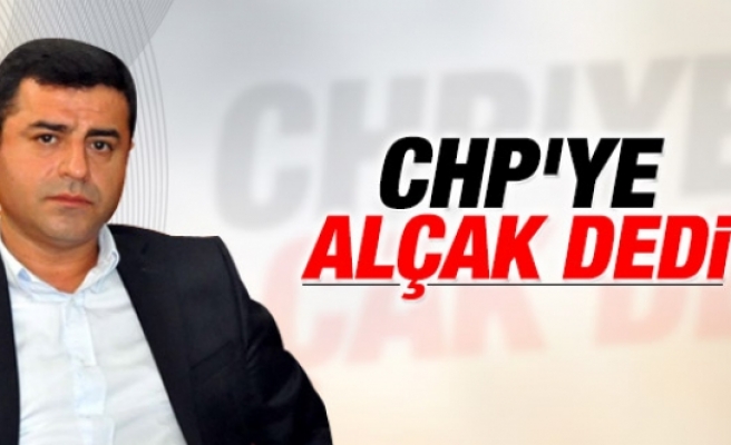 Demirtaş'tan CHP'ye: Alçaklık yapıyorlar