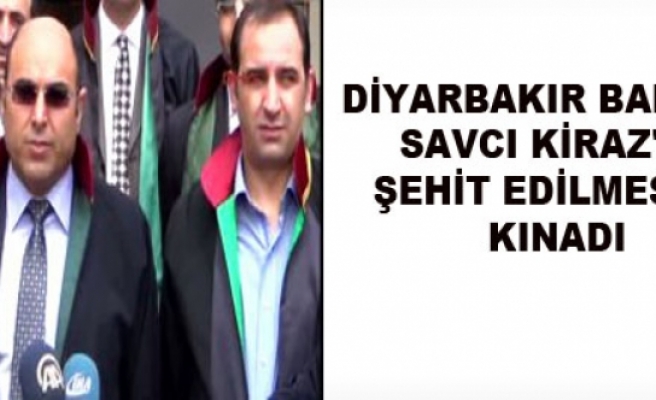 Diyarbakır Barosu Savcı Kiraz'ın Şehit Edilmesini Kınadı