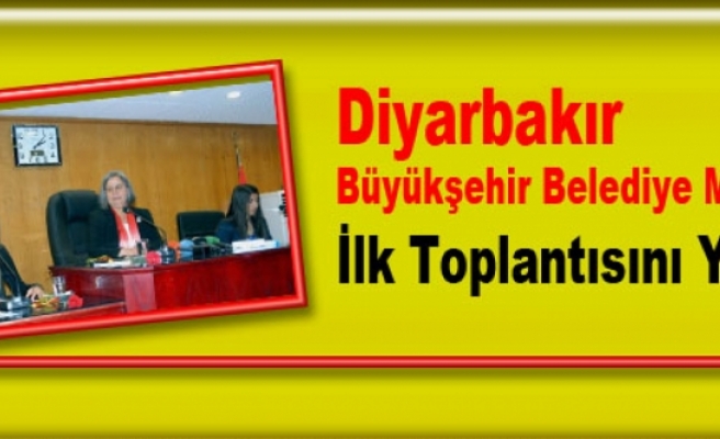 Diyarbakır Büyükşehir Belediye Meclisi İlk Toplantısını Yaptı