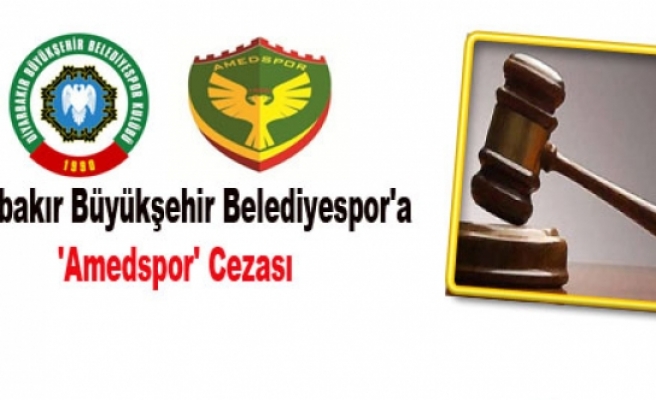 Diyarbakır Büyükşehir Belediyespor'a 'Amedspor' Cezası