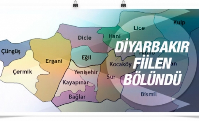 Diyarbakır fiilen bölündü iki ilçe arasında...