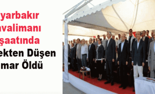 Diyarbakır Havalimanı İnşaatında Yüksekten Düşen Mimar Öldü