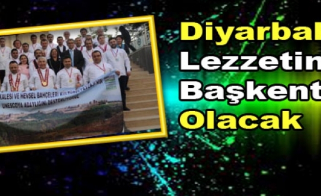 Diyarbakır Lezzetin Başkenti Olacak