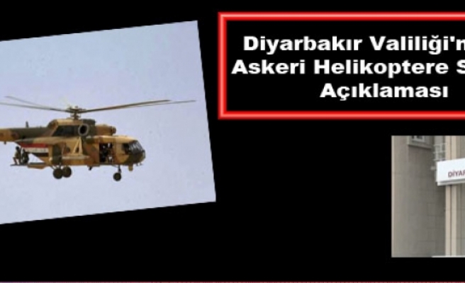 Diyarbakır Valiliği'nden, Askeri Helikoptere Saldırı Açıklaması