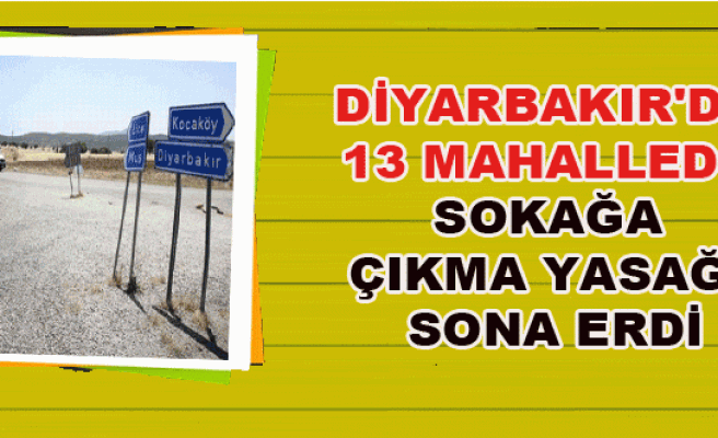 Diyarbakır'da 13 Mahallede Sokağa Çıkma Yasağı Sona Erdi