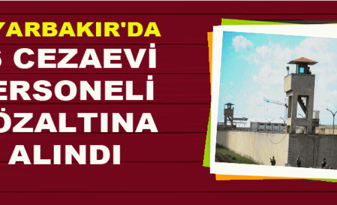Diyarbakır'da 26 Cezaevi Personeli Gözaltına Alındı