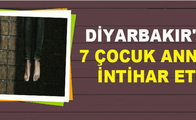 Diyarbakır'da 7 Çocuk Annesi İntihar Etti