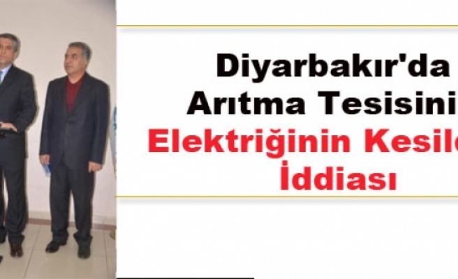 Diyarbakır'da Arıtma Tesisinin Elektriğinin Kesildiği İddiası