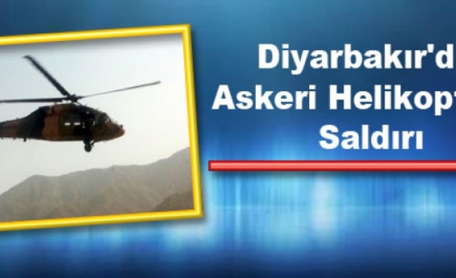 Diyarbakır'da Askeri Helikoptere Saldırı