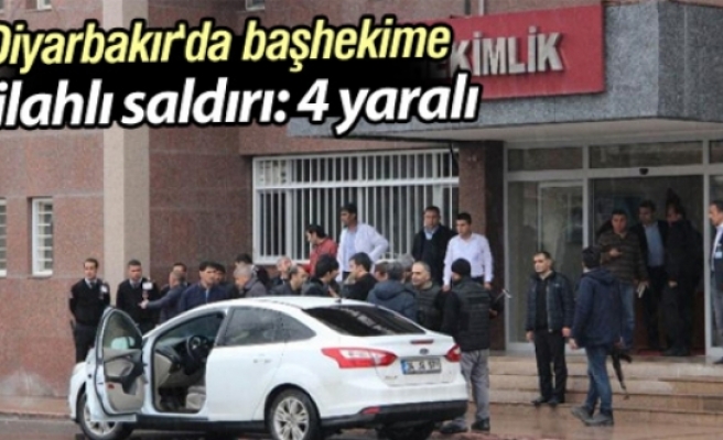 Diyarbakır'da başhekime silahlı saldırı: 4 yaralı