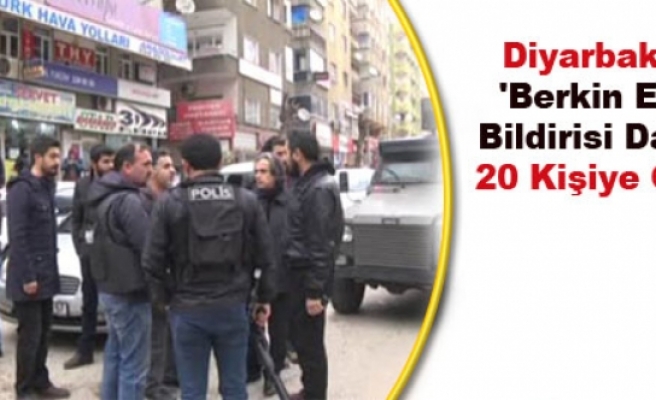 Diyarbakır'da 'Berkin Elvan' Bildirisi Dağıtan 20 Kişiye Gözaltı